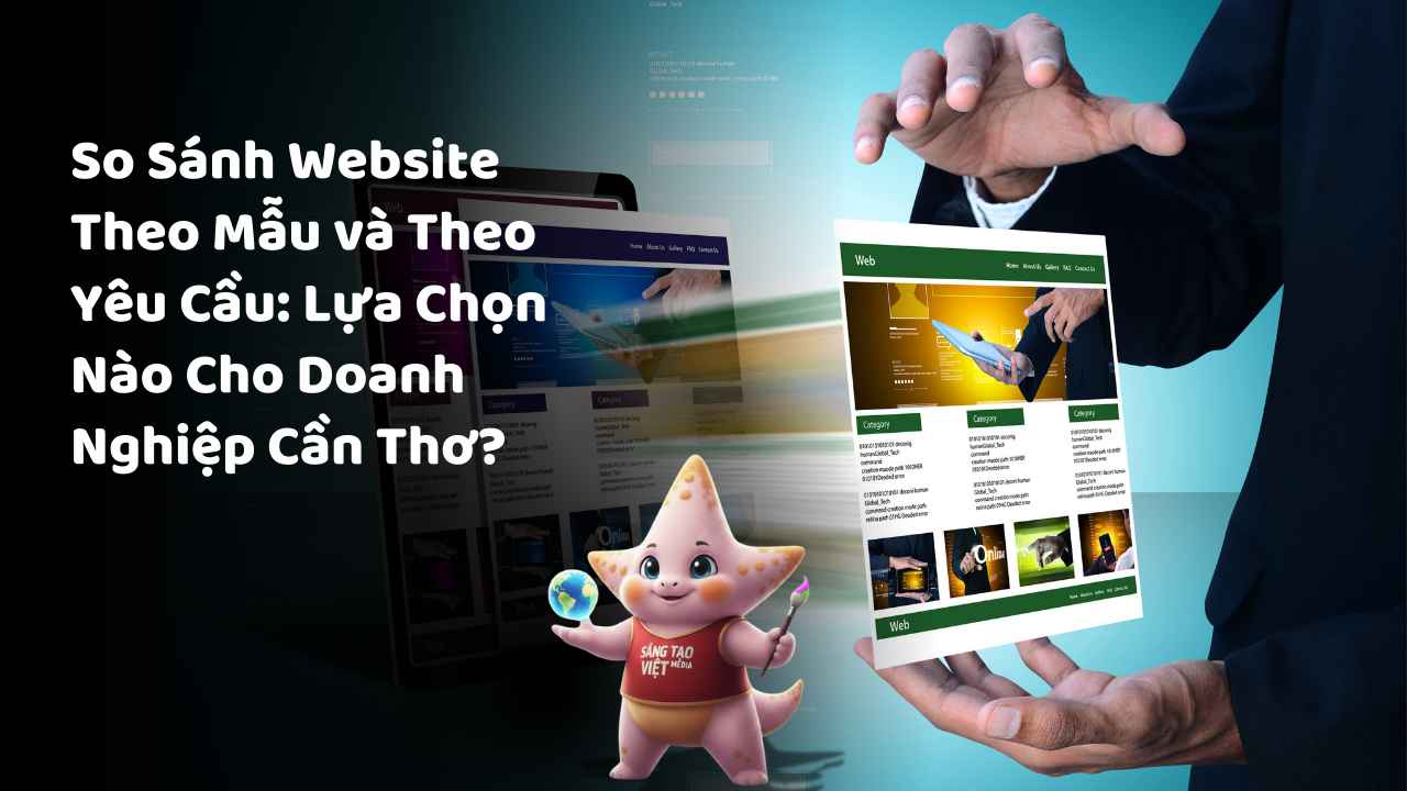 So Sánh Website Theo Mẫu và Theo Yêu Cầu: Lựa Chọn Nào Cho Doanh Nghiệp Cần Thơ? 1 kien thuc nen tang ve thiet ke website