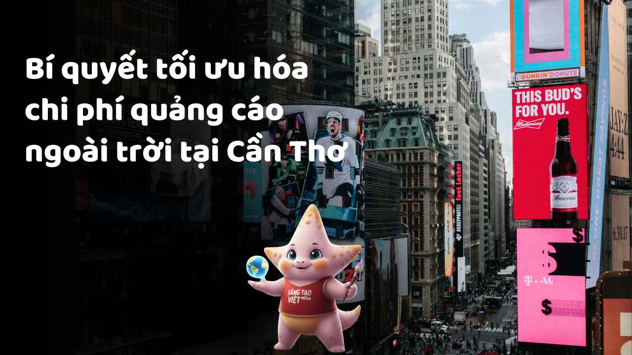 Bí Quyết Tối Ưu Hóa Chi Phí Quảng Cáo Ngoài Trời Tại Cần Thơ 6 Bí Quyết Tối Ưu Hóa Chi Phí Quảng Cáo Ngoài Trời Tại Cần Thơ