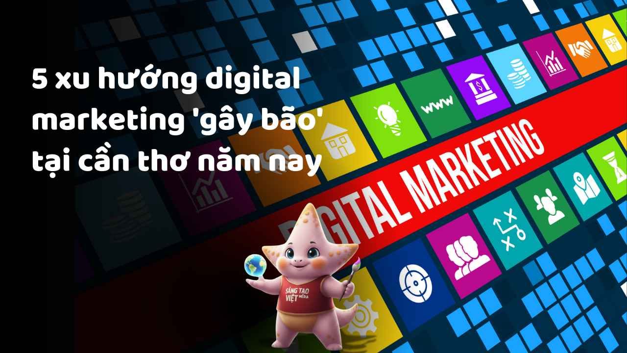 5 Xu Hướng Digital Marketing 'Gây Bão' Tại Cần Thơ Năm Nay 5 Bí Quyết Tối Ưu Hóa Chi Phí Quảng Cáo Ngoài Trời Tại Cần Thơ
