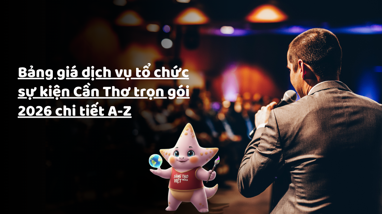 Bảng giá dịch vụ tổ chức sự kiện Cần Thơ trọn gói 2026 chi tiết A-Z 24 bang gia dich vu to chuc su kien can tho tron goi 2026