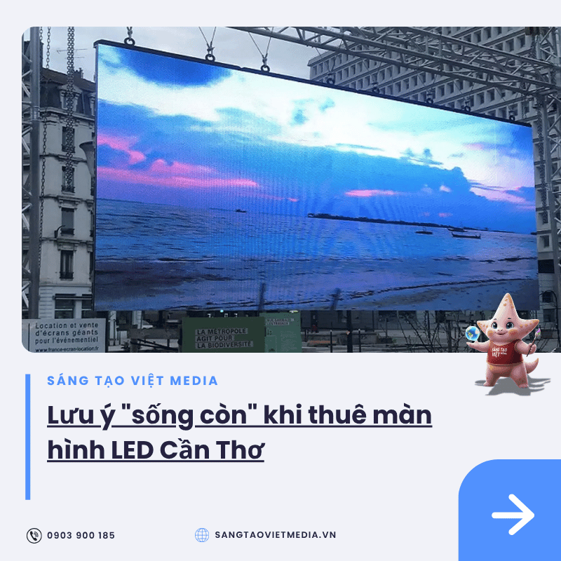 Kinh nghiệm "xương máu" khi thuê âm thanh, ánh sáng, màn hình LED sự kiện tại Cần Thơ 3 luu y khi thue man hinh led can tho.png