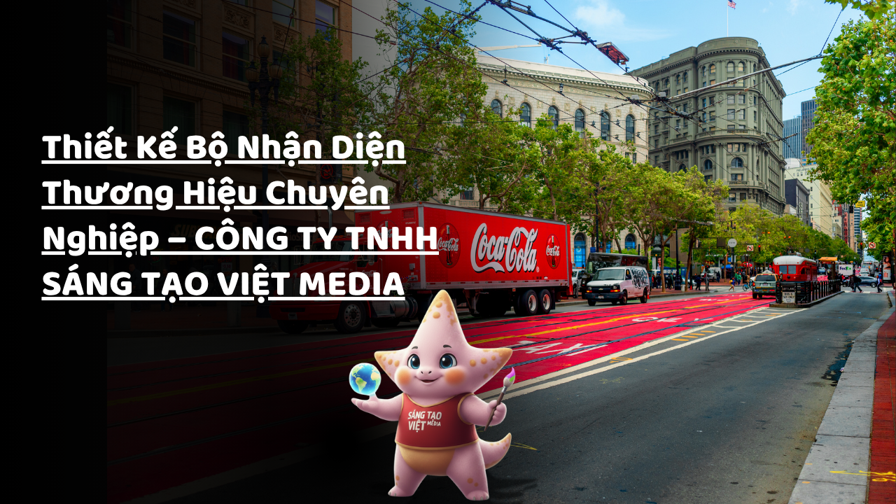 Thiết Kế Bộ Nhận Diện Thương Hiệu Chuyên Nghiệp - CÔNG TY TNHH SÁNG TẠO VIỆT MEDIA 5 thiet ke bo nhan dien thuong hieu chuyen nghiep