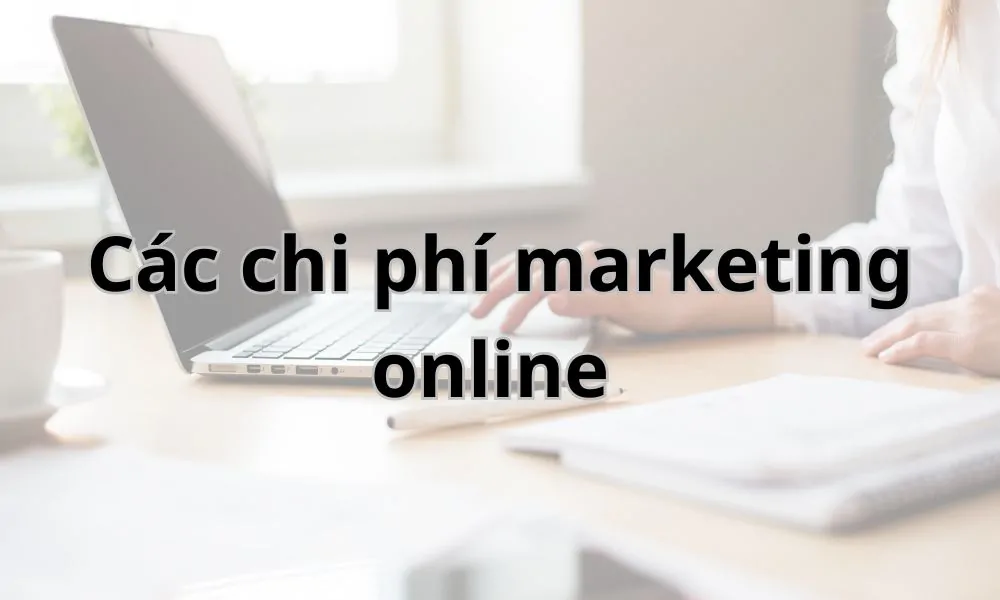Bật mí chi phí marketing online cho doanh nghiệp vừa và nhỏ 1 chi phí marketing online
