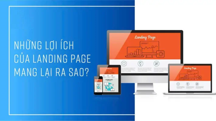Thiết Kế Landing Page Chuyên Nghiệp Cần Thơ: Tạo Phễu Chuyển Đổi Hiệu Quả Tức Thì 2 Lợi ích vượt trội của thiết kế Landing Page chuyên nghiệp Cần Thơ