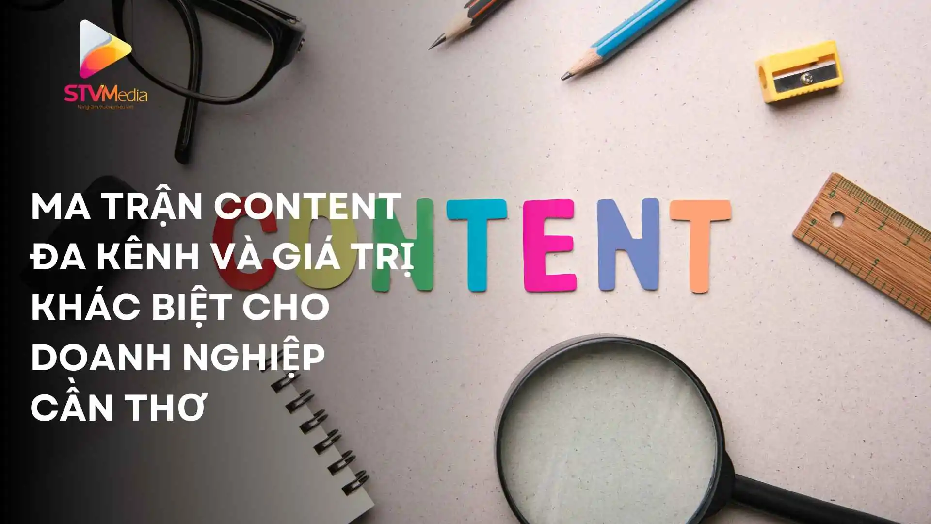 Bí Mật Xây Dựng Ma Trận Content Đa Kênh Cho Doanh Nghiệp Cần Thơ 2 Ma Trận Content Đa Kênh và giá trị khác biệt cho doanh nghiệp Cần Thơ