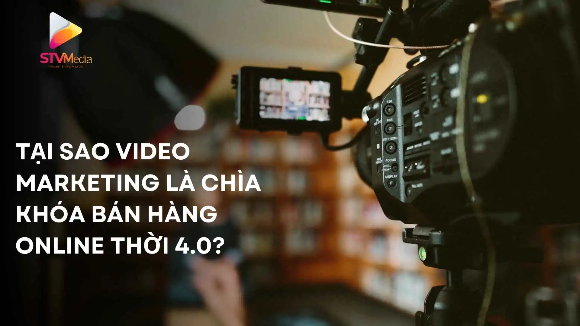Bùng Nổ Doanh Số với Dịch Vụ Sản Xuất Video Marketing Chuyên Nghiệp tại Cần Thơ 1 Tại Sao Video Marketing Là Chìa Khóa Bán Hàng Online Thời 4.0?