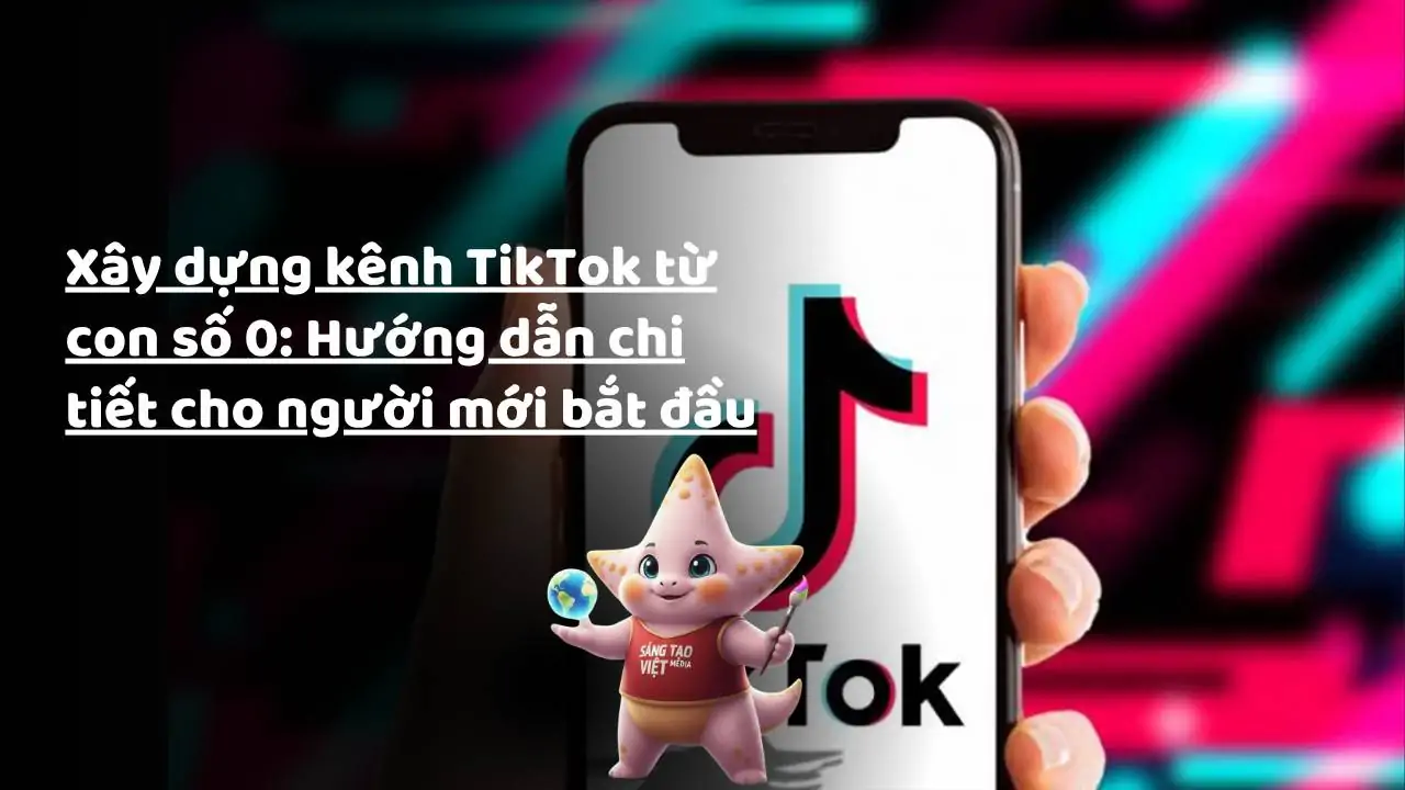 Sáng Tạo Việt Media – Xây dựng kênh TikTok từ con số 0: Hướng dẫn chi tiết cho người mới bắt đầu 27 xay dung kenh tiktok tu con so 0