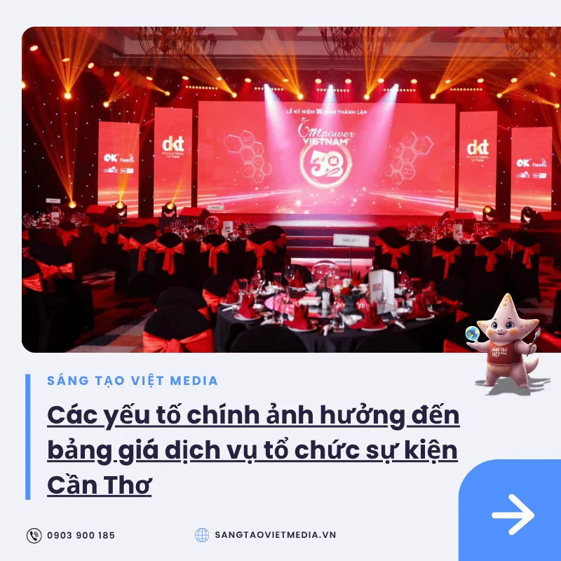 Bảng giá dịch vụ tổ chức sự kiện Cần Thơ trọn gói 2026 chi tiết A-Z 2 yeu to anh huong bang gia to chuc su kien can tho.pn